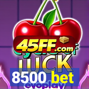 8500 bet